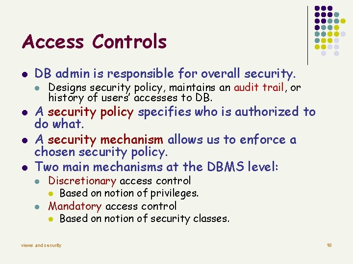 Access Controls l DB admin is responsible for overall security. l l Designs security