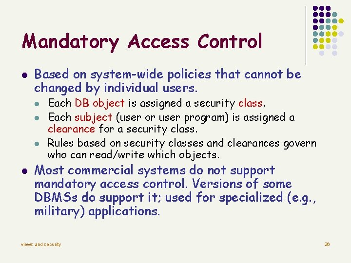 Mandatory Access Control l Based on system-wide policies that cannot be changed by individual