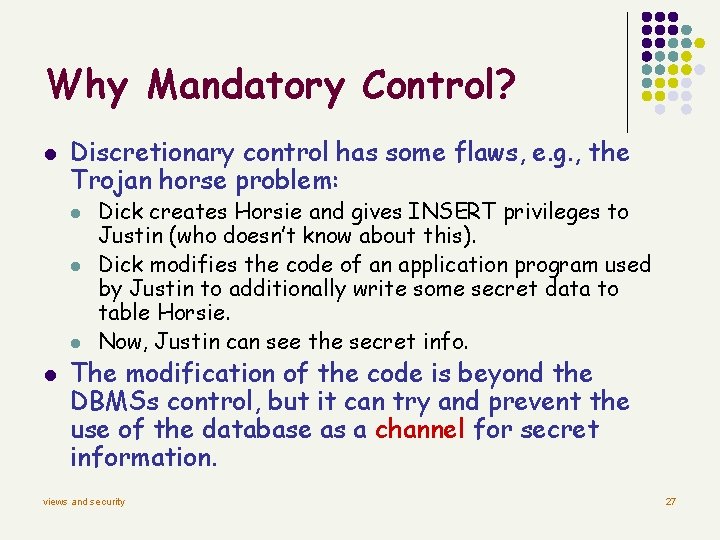 Why Mandatory Control? l Discretionary control has some flaws, e. g. , the Trojan