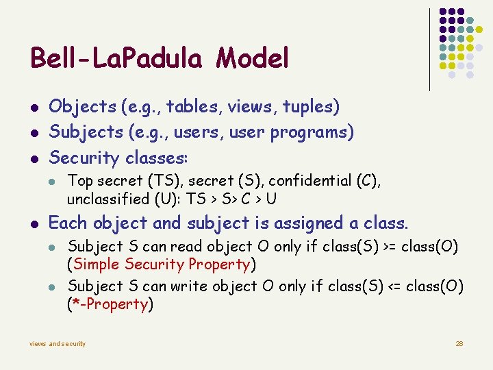 Bell-La. Padula Model l Objects (e. g. , tables, views, tuples) Subjects (e. g.