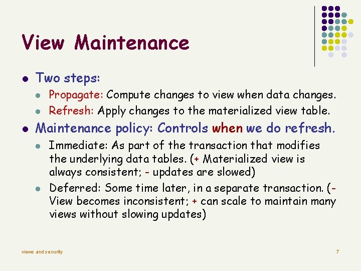 View Maintenance l Two steps: l l l Propagate: Compute changes to view when