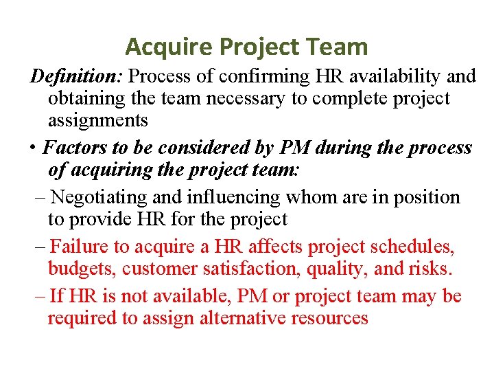 Acquire Project Team Definition: Process of confirming HR availability and obtaining the team necessary