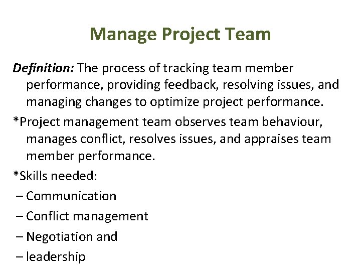 Manage Project Team Definition: The process of tracking team member performance, providing feedback, resolving