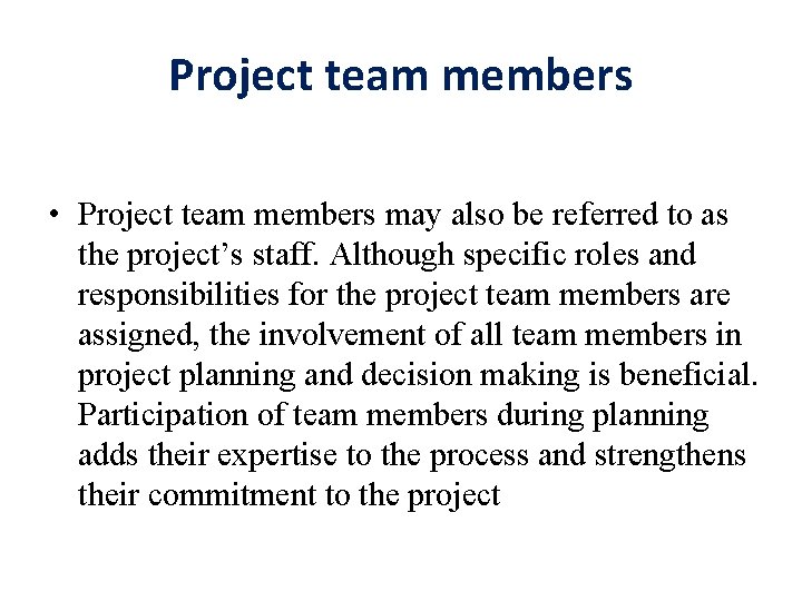 Project team members • Project team members may also be referred to as the