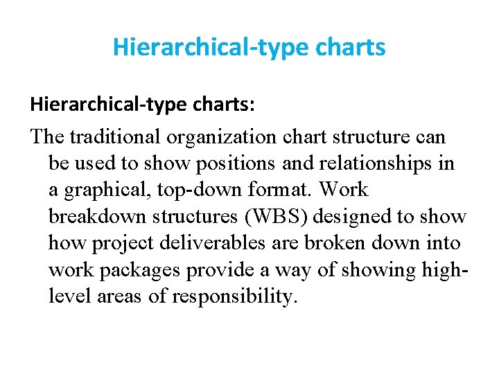 Hierarchical-type charts: The traditional organization chart structure can be used to show positions and