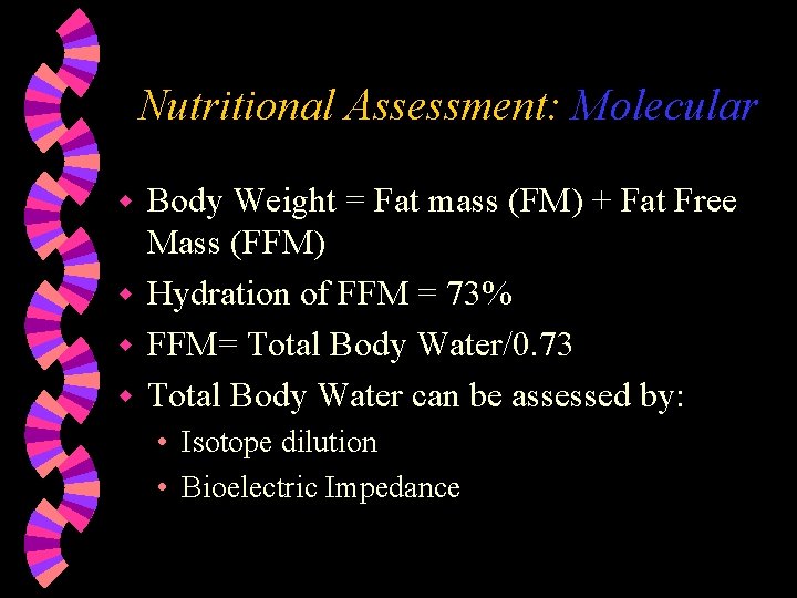 Nutritional Assessment: Molecular Body Weight = Fat mass (FM) + Fat Free Mass (FFM)