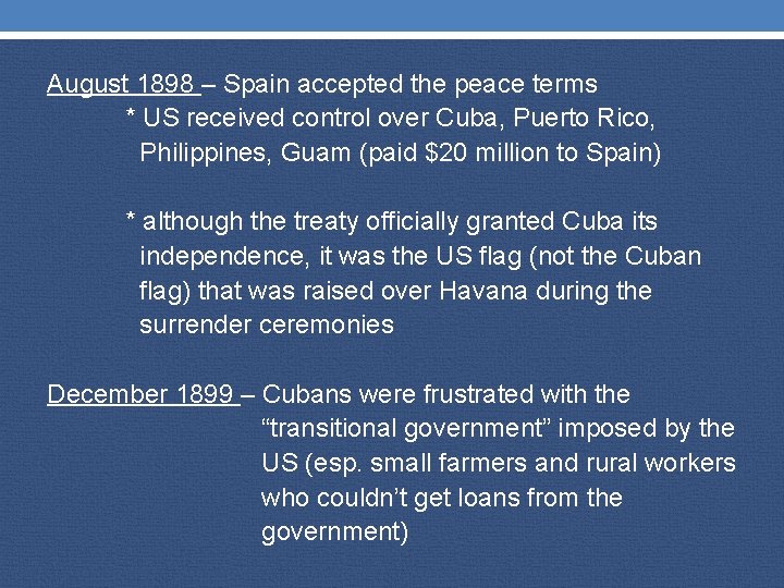 August 1898 – Spain accepted the peace terms * US received control over Cuba,