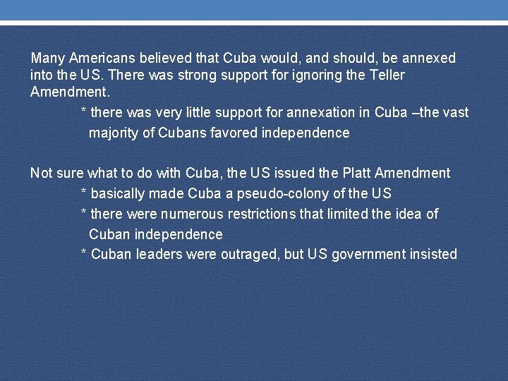 Many Americans believed that Cuba would, and should, be annexed into the US. There