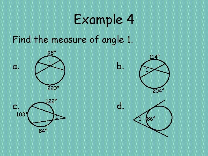 Example 4 Find the measure of angle 1. 98° a. 114° b. 1 1