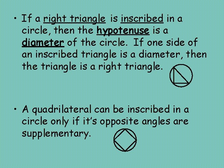  • If a right triangle is inscribed in a circle, then the hypotenuse