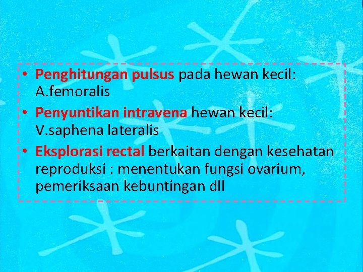 • Penghitungan pulsus pada hewan kecil: A. femoralis • Penyuntikan intravena hewan kecil: