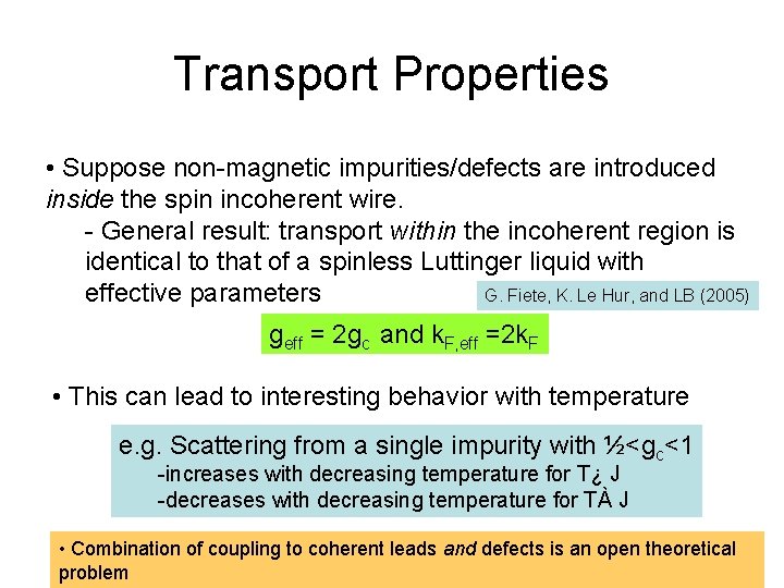 Transport Properties • Suppose non-magnetic impurities/defects are introduced inside the spin incoherent wire. -