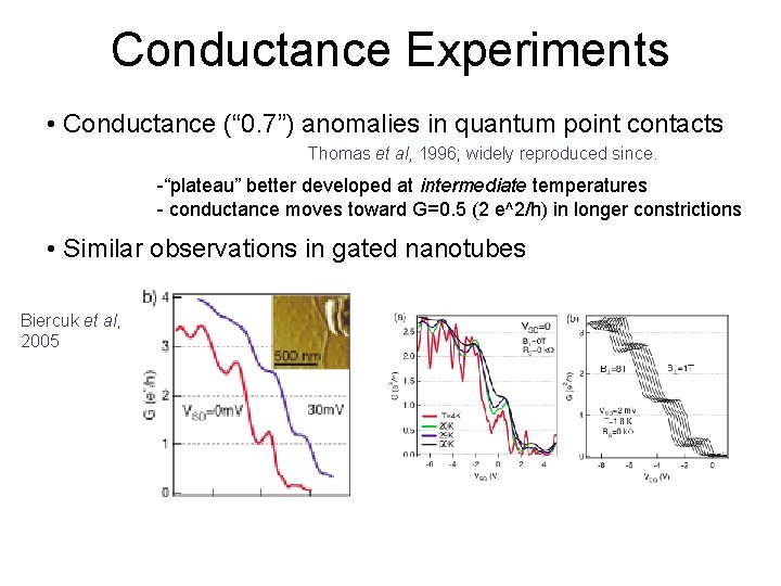 Conductance Experiments • Conductance (“ 0. 7”) anomalies in quantum point contacts Thomas et