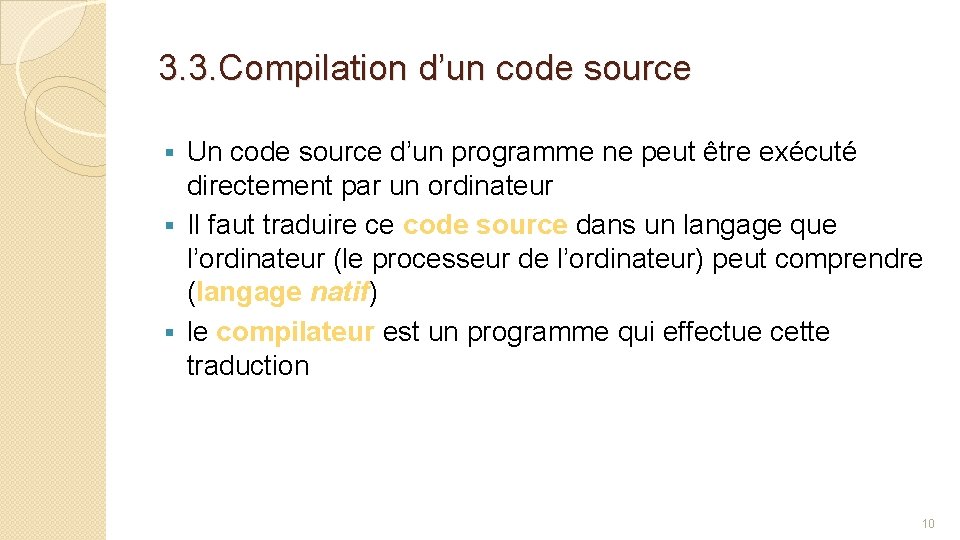 3. 3. Compilation d’un code source Un code source d’un programme ne peut être