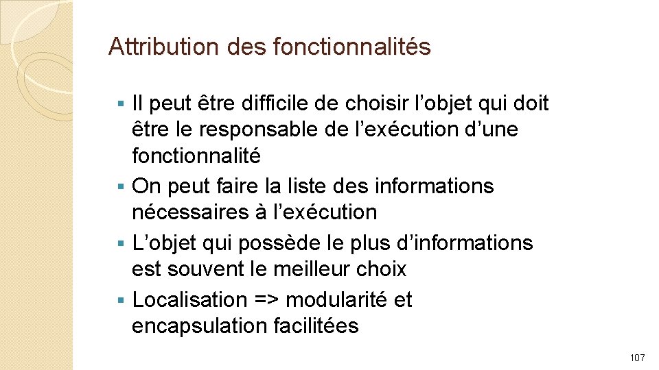 Attribution des fonctionnalités Il peut être difficile de choisir l’objet qui doit être le