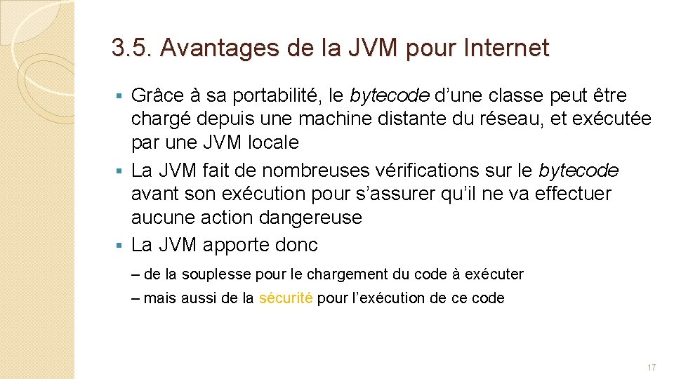 3. 5. Avantages de la JVM pour Internet Grâce à sa portabilité, le bytecode