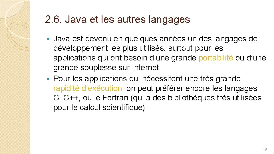 2. 6. Java et les autres langages Java est devenu en quelques années un