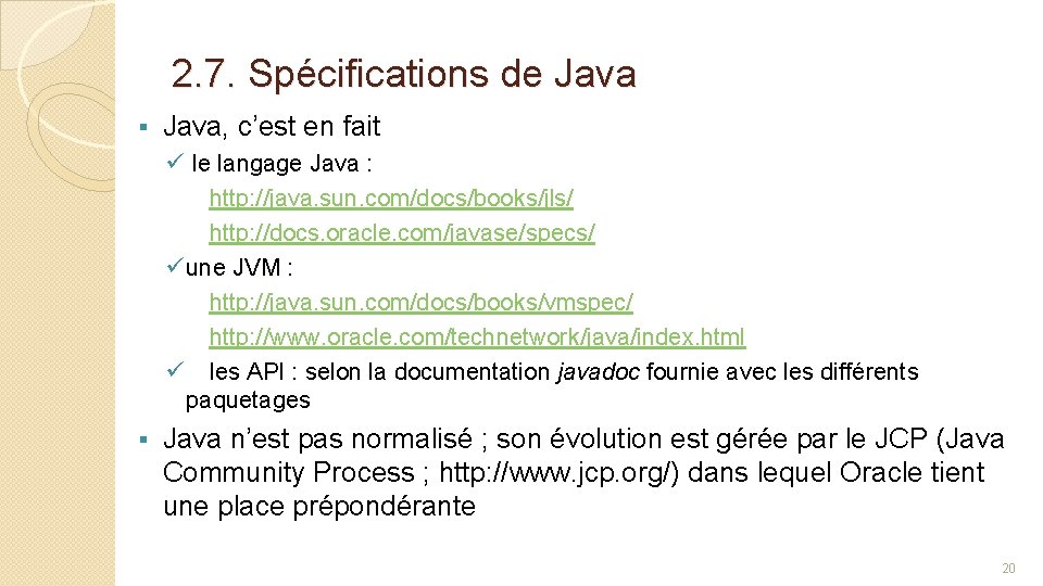 2. 7. Spécifications de Java § Java, c’est en fait ü le langage Java