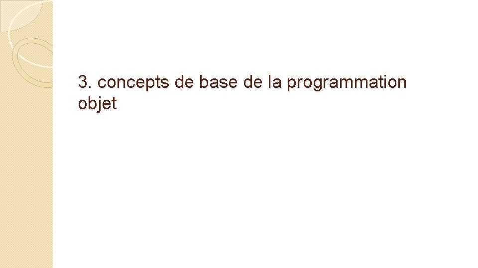 3. concepts de base de la programmation objet 