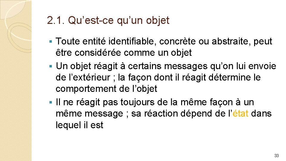 2. 1. Qu’est-ce qu’un objet Toute entité identifiable, concrète ou abstraite, peut être considérée