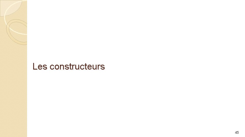 Les constructeurs 45 