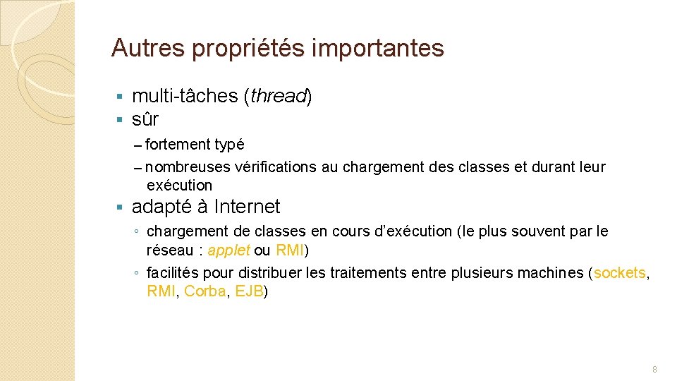 Autres propriétés importantes § § multi-tâches (thread) sûr – fortement typé – nombreuses vérifications