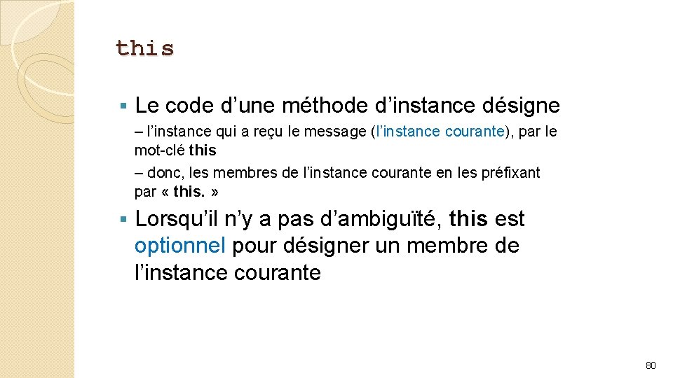 this § Le code d’une méthode d’instance désigne – l’instance qui a reçu le