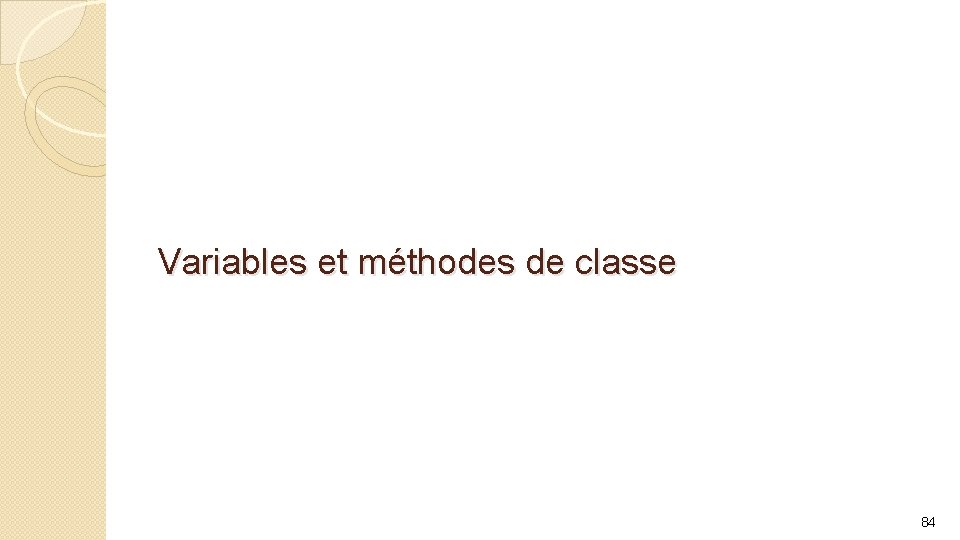 Variables et méthodes de classe 84 