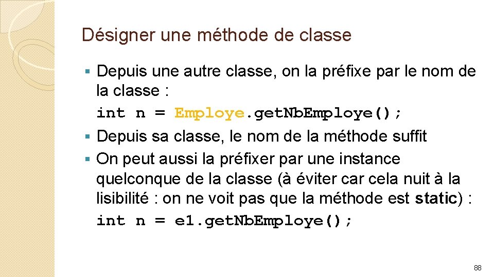 Désigner une méthode de classe Depuis une autre classe, on la préfixe par le