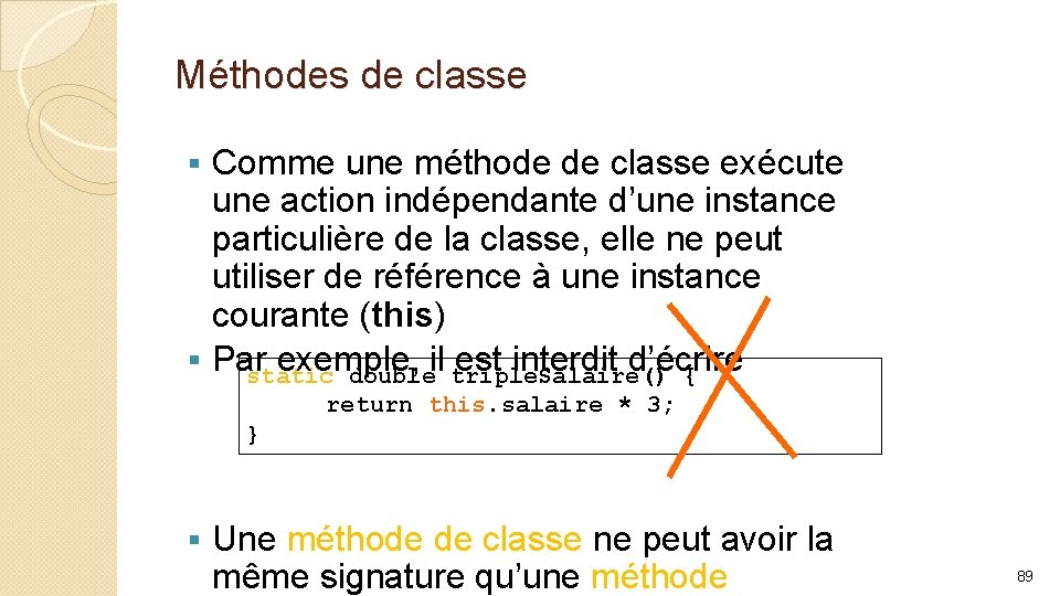 Méthodes de classe Comme une méthode de classe exécute une action indépendante d’une instance