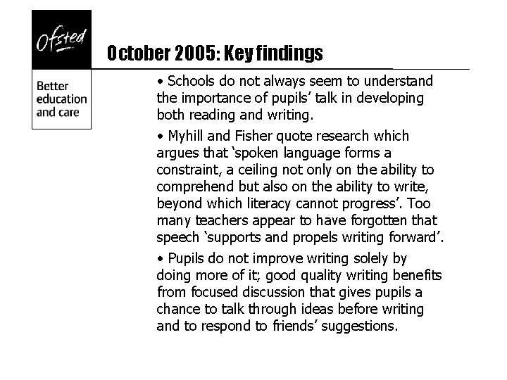 October 2005: Key findings • Schools do not always seem to understand the importance