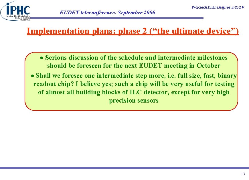 EUDET teleconference, September 2006 Wojciech. Dulinski@ires. in 2 p 3. fr Implementation plans: phase