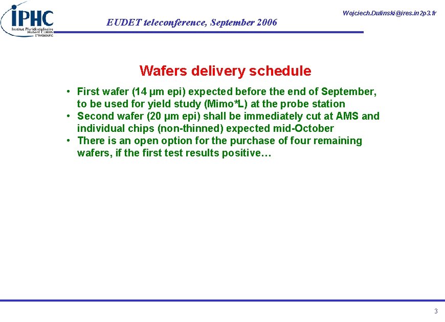 EUDET teleconference, September 2006 Wojciech. Dulinski@ires. in 2 p 3. fr Wafers delivery schedule