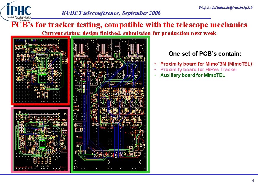 EUDET teleconference, September 2006 Wojciech. Dulinski@ires. in 2 p 3. fr PCB’s for tracker
