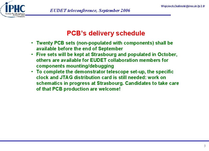 EUDET teleconference, September 2006 Wojciech. Dulinski@ires. in 2 p 3. fr PCB’s delivery schedule