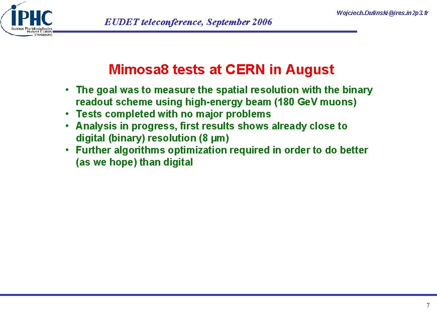 EUDET teleconference, September 2006 Wojciech. Dulinski@ires. in 2 p 3. fr Mimosa 8 tests