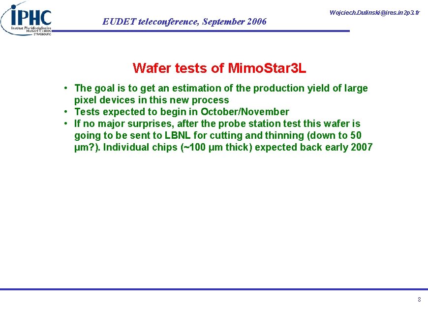 EUDET teleconference, September 2006 Wojciech. Dulinski@ires. in 2 p 3. fr Wafer tests of