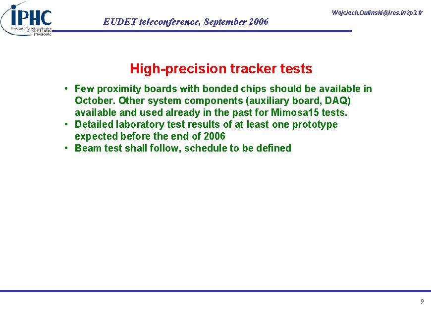 EUDET teleconference, September 2006 Wojciech. Dulinski@ires. in 2 p 3. fr High-precision tracker tests