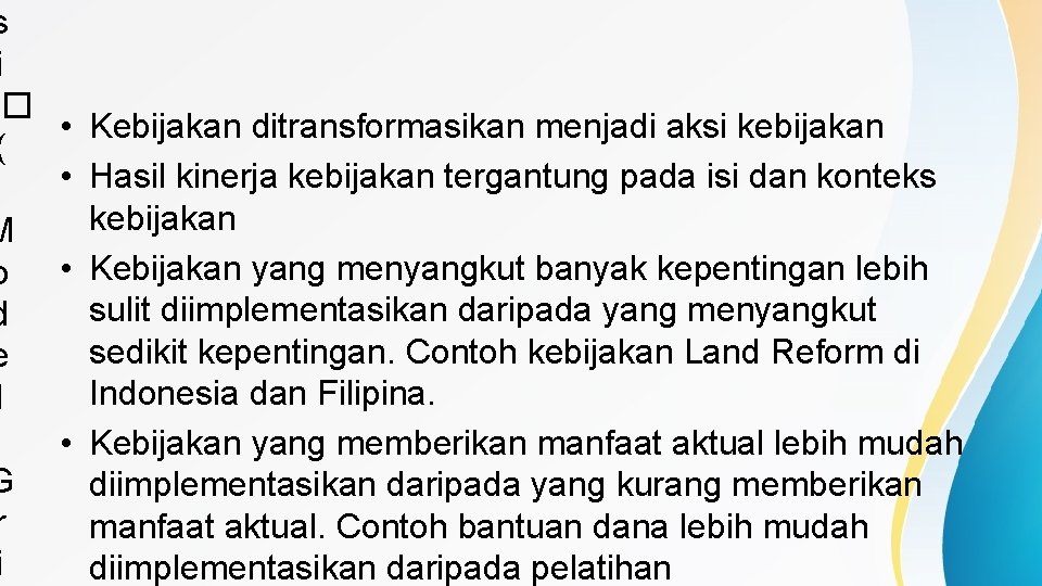 s i � • Kebijakan ditransformasikan menjadi aksi kebijakan ( • Hasil kinerja kebijakan
