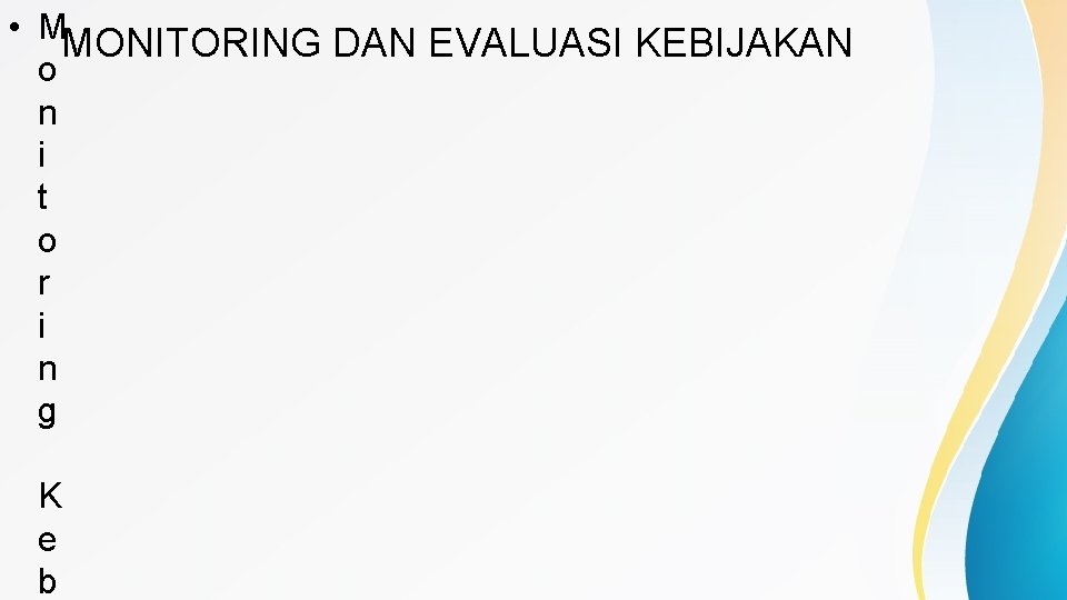  • M MONITORING DAN EVALUASI KEBIJAKAN o n i t o r i