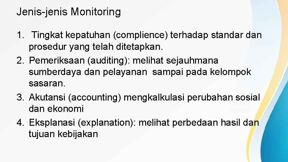 Jenis-jenis Monitoring 1. Tingkat kepatuhan (complience) terhadap standar dan prosedur yang telah ditetapkan. 2.