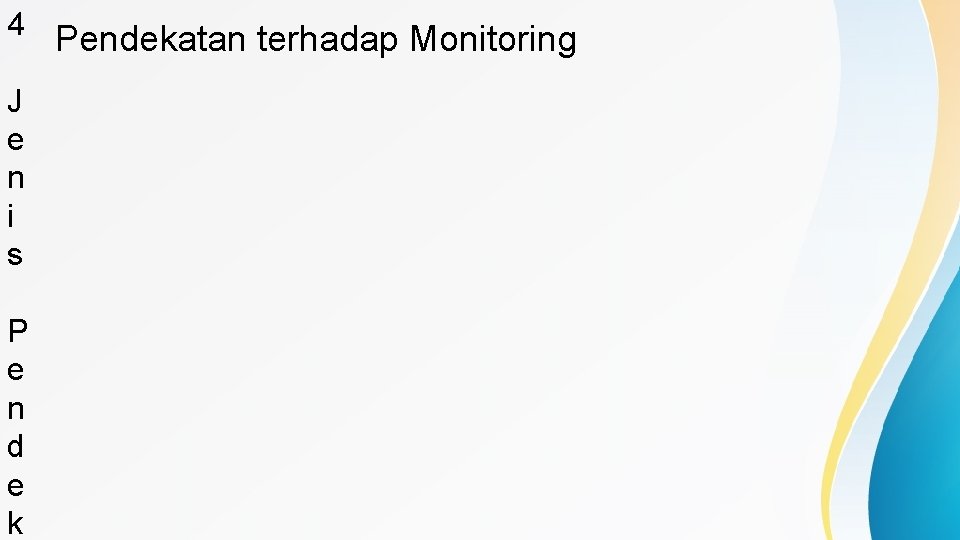 4 J e n i s P e n d e k Pendekatan terhadap