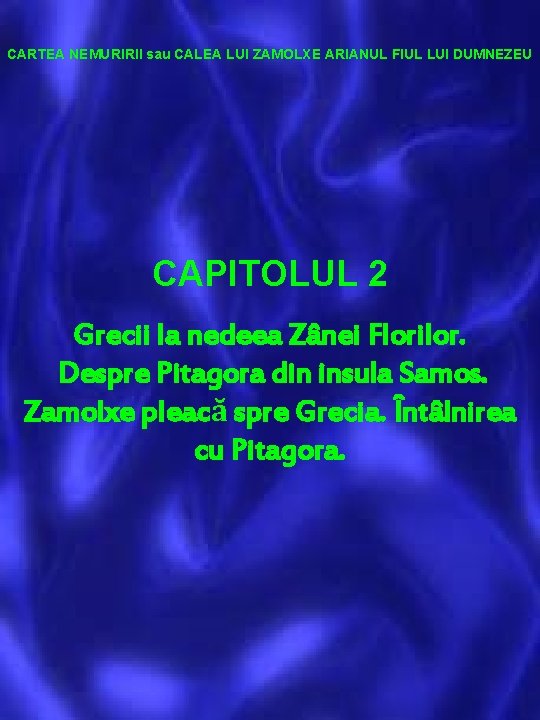 CARTEA NEMURIRII sau CALEA LUI ZAMOLXE ARIANUL FIUL LUI DUMNEZEU CAPITOLUL 2 Grecii la