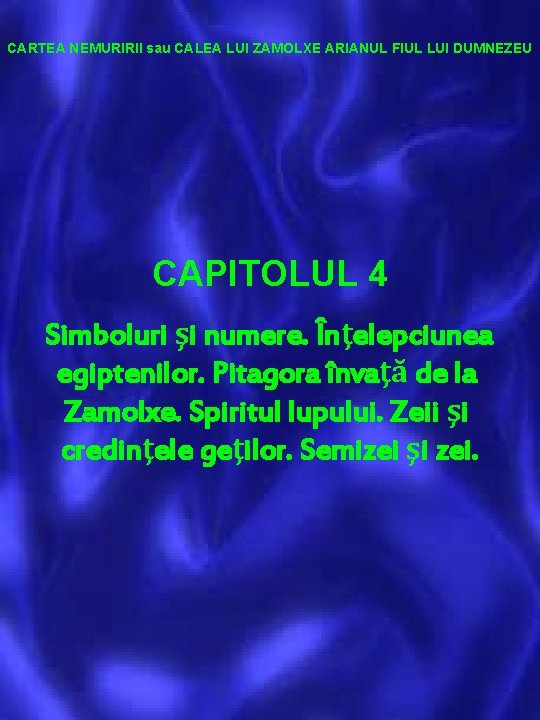 CARTEA NEMURIRII sau CALEA LUI ZAMOLXE ARIANUL FIUL LUI DUMNEZEU CAPITOLUL 4 Simboluri şi