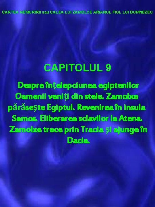 CARTEA NEMURIRII sau CALEA LUI ZAMOLXE ARIANUL FIUL LUI DUMNEZEU CAPITOLUL 9 Despre înţelepciunea