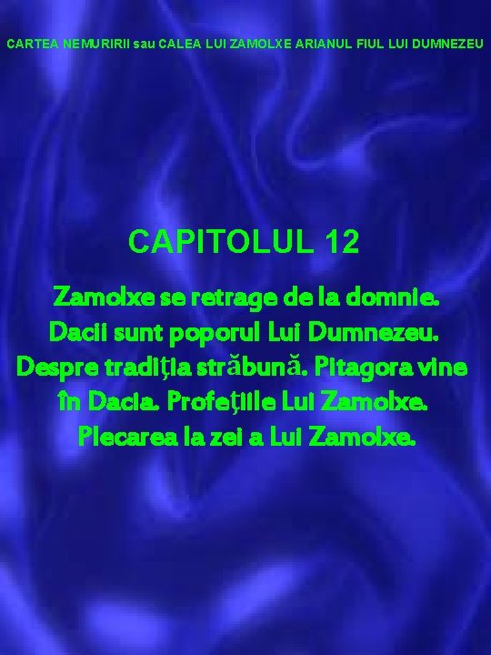 CARTEA NEMURIRII sau CALEA LUI ZAMOLXE ARIANUL FIUL LUI DUMNEZEU CAPITOLUL 12 Zamolxe se