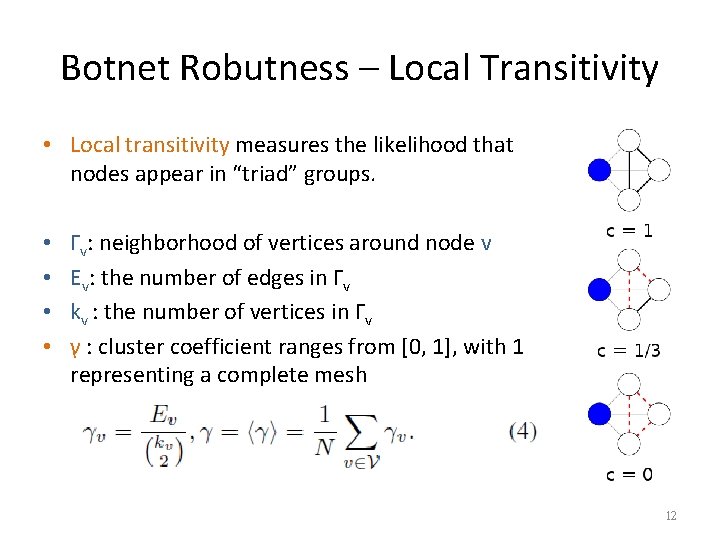 Botnet Robutness – Local Transitivity • Local transitivity measures the likelihood that nodes appear