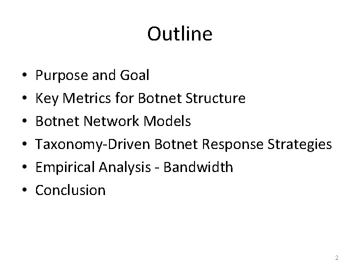 Outline • • • Purpose and Goal Key Metrics for Botnet Structure Botnet Network