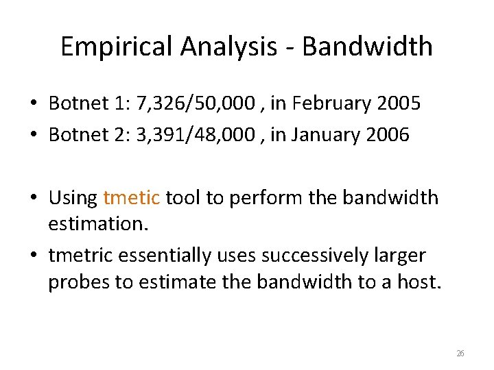 Empirical Analysis - Bandwidth • Botnet 1: 7, 326/50, 000 , in February 2005