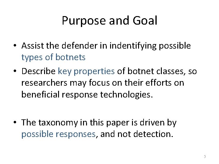 Purpose and Goal • Assist the defender in indentifying possible types of botnets •